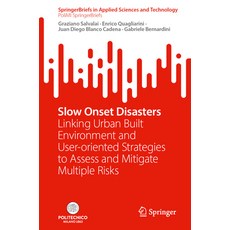 (영문도서) Slow Onset Disasters: Linking Urban Built Environment and User-Oriented Strategies to Assess ... Paperback, Springer, English, 9783031520921