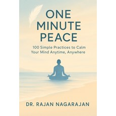(영문도서)One Minute Peace: 100 Simple Practices to Calm Your Mind Anytime Anywhere Paperback, Independently Published, English, 9798289280619