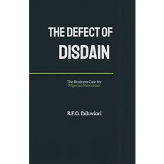 (영문도서)The Defect of Disdain: The Business Case for Nigerian Patriotism Paperback, Independently Published, English, 9798261902294