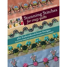 (영문도서)Stunning Stitches for Crazy Quilts: 480 Embroidered Seam Designs 36 Stitch-Temp... Paperback, C&T Publishing, English, 9781617457739