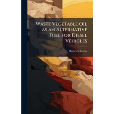 (영문도서)Waste Vegetable Oil as an Alternative Fuel for Diesel Vehicles Hardcover, Hutson Street Press, English, 9781025124308