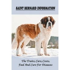(영문도서) Saint Bernard Information: The Traits Care Costs Feed And Cure For Diseases: How To Raise ... Paperback, Independently Published, English, 9798452863168