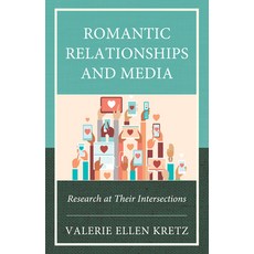 (영문도서) Romantic Relationships and Media: Research at Their Intersections Hardcover, Lexington Books, English, 9781666932423