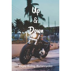Up & Down: Enjoy Riding Motorcycles: Inspiring Motorcycle Stories Paperback, Independently Published