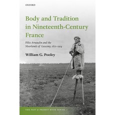(영문도서) Body and Tradition in Nineteenth-Century France: Felix Arnaudin and the Moorlands of Gascony ... Hardcover, Oxford University Press, USA