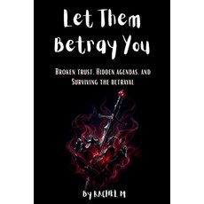 (영문도서)Let Them Betray You: Book 2 of the Let Them Teach You Series Healing After Betra... Paperback, Independently Published, English, 9798278952725