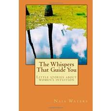 The Whispers That Guide You: Little stories about women's intuition, The Whispers That Guide You: L