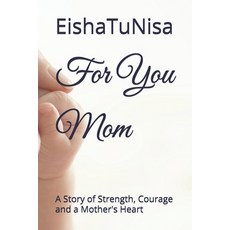 (영문도서)For You Mom: A Story of Strength Courage and a Mother's Heart Paperback, Independently Published, English, 9798243565363