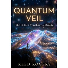 (영문도서)Quantum Veil: The Hidden Symphony of Reality Paperback, Independently Published, English, 9798195697167