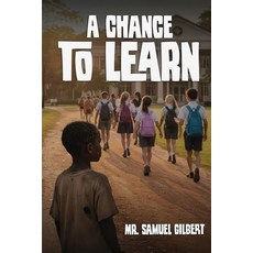 (영문도서)A Chance To Learn Paperback, Samuel Gilbert, English, 9781970859409 Samuel Gilbert, English, 9781970859409