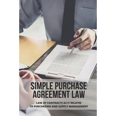 (영문도서) Simple Purchase Agreement Law: Law Of Contracts As It Relates To Purchasing And Supply Manage... Paperback, Independently Published, English, 9798509921513