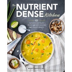 (영문도서) The Nutrient-Dense Kitchen: 125 Autoimmune Paleo Recipes for Deep Healing and Vibrant Health Hardcover, Trescott, LLC, English, 9780692042021