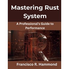 (英文圖書)Mastering Rust System: A Professional's Guide to Performance 平裝版, Independently Published, 英文