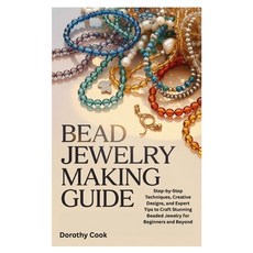 (영문도서)Bead Jewelry Making Guide: Step-by-Step Techniques Creative Designs and Expert... Paperback, Independently Published, English, 9798276700915