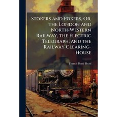 (外文書)Stokers and Pokers Or the London and North-Western Railway the Electric Telegr... Paperback, Nabu Press, English