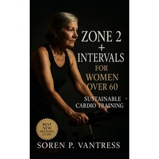(영문도서)Zone 2 + Intervals for Women Over 60: Sustainable Cardio Training for Lasting En... Paperback, Independently Published, English, 9798267285193