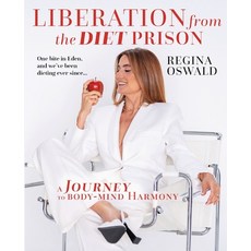 (영문도서)Liberation from the Diet Prison: A Journey to Body-Mind Harmony Paperback, Voice & Verse Atelier, English, 9798993767017