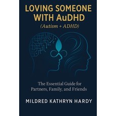 (영문도서)Loving Someone with AuDHD (Autism + ADHD): The Essential Guide for Partners Fam... Paperback, Therapybooks Publishing, English, 9781764352208