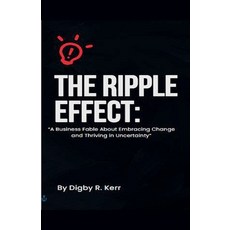 (영문도서) The Ripple Effect: "A Fable About Embracing Change and Thriving in Uncertainty" Paperback, Digby R. Kerr, English, 9798227676207