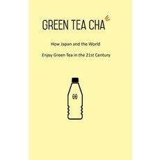 (영문도서) Green Tea Cha: How Japan and the World Enjoy Green Tea in the 21st Century Paperback, Blu LLC, English, 9780578564951