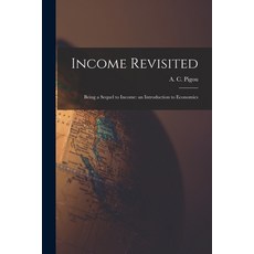 (영문도서) Income Revisited: Being a Sequel to Income: an Introduction to Economics Paperback, Hassell Street Press, English, 9781014678058
