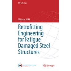 (영문도서) Retrofitting Engineering for Fatigue Damaged Steel Structures Hardcover, Springer, English, 9783031801457