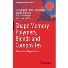 (영문도서) Shape Memory Polymers Blends and Composites: Advances and Applications Hardcover, Springer, English, 9789811385735
