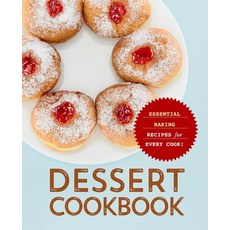 Dessert Cookbook: Essential Baking Recipes for Every Cook Paperback, Independently Published
