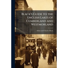 (영문도서)Black's Guide to the English Lakes of Cumberland and Westmorland Paperback, Hutson Street Press, 9781023795678