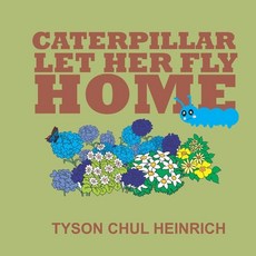 Caterpillar Let Her Fly Home Paperback, Independently Published