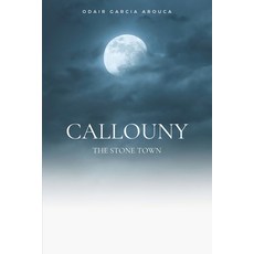 (영문도서) Callouny: The stone town Paperback, Independently Published, English, 9798474330303