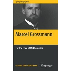 (영문도서) Marcel Grossmann: For the Love of Mathematics Hardcover, Springer, English, 9783319900766
