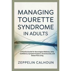 (英文圖書)Managing Tourette Syndrome in Adults: A Practical Guide for Neurological Wellnes... 平裝版, Independently Published, 英文
