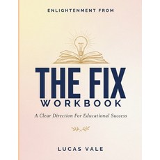 (영문도서)Enlightenment From The Fix: A Clear Direction For Educational Success Paperback, Independently Published, English, 9798188675677