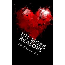 (영문도서) 101 MORE Reasons to Break Up: True Life Tales of Splitsville - Part 2 Paperback, Createspace Independent Pub..., English, 9781978475205