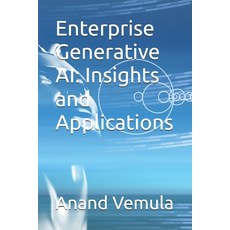(영문도서) Enterprise Generative AI: Insights and Applications Paperback, Independently Published, English, 9798332232527