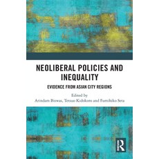 (영문도서)Neoliberal Policies and Inequality: Evidence from Asian City Regions Paperback, Routledge India, English, 9781032249490