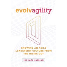 Evolvagility: Growing an Agile Leadership Culture from the Inside Out Paperback, Agile Leadership Institute, English, 9781732976108