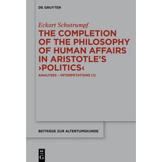 (영문도서) The Completion of the Philosophy of Human Affairs in Aristotle's >Politics: Ana... Hardcover, de Gruyter, English, 9783119149846