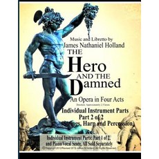 The Hero and the Damned: An Opera in Four Acts Individual Instrument Parts 2 of 2 (Strings Harp a... Paperback, Independently Published