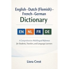 (영문도서)English-Dutch (Flemish)-French-German Dictionary: A Comprehensive Multilingual R... Paperback, Independently Published, English, 9798244064490
