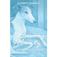 (영문도서)Losing Monty: Lessons in love and letting go Paperback, Rural Publishing Company, English, 9781923008403