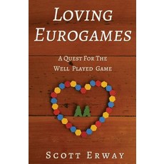 Loving Eurogames: A Quest for the Well Played Game Paperback, Griffin Creek Press