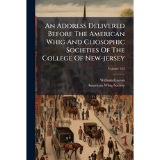 (영문도서)An Address Delivered Before The American Whig And Cliosophic Societies Of The Co... Paperback, Nabu Press, English, 9781179906379