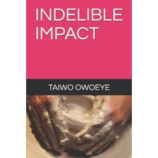 (영문도서) Indelible Impact Paperback, Independently Published, English, 9798505868959