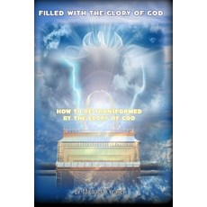 (영문도서) Filled with the Glory of God: How To Be Transformed By The Glory of God Paperback, Independently Published, English, 9798397567084