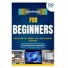 (英文圖書)GraphQL for Beginners: Query APIs the Modern Way with GraphQL and Node 平裝版, Independently Published, 英文