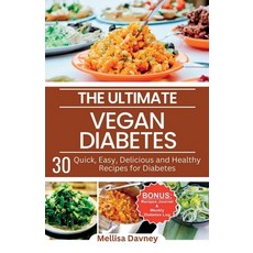 (영문도서) The Ultimate Vegan Diabetes Cookbook: 30 Quick Easy Delicious and Healthy Recipes for Diabetes Paperback, Independently Published, English, 9798398305128