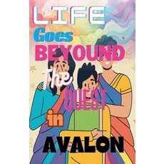 (영문도서) Life Goes Beyond The Quest In Avalon Paperback, Dibyajyoti, English, 9798227850331