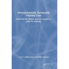(영문도서) Environmentally Sustainable Primary Care: Good for the planet good for practic... Hardcover, CRC Press, English, 9781032793580